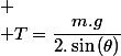 
 \\ T=\dfrac{m.g}{2.\sin\left(\theta\right)}