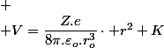 
 \\ V=\dfrac{Z.e}{8\pi.\varepsilon_{o}.r_{o}^{3}}\cdot r^{2}+K