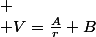 
 \\ V=\frac{A}{r}+B