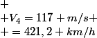 
 \\ V_{4}=117 m/s
 \\ =421,2 km/h
