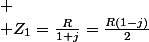 
 \\ Z_{1}=\frac{R}{1+j}=\frac{R\left(1-j\right)}{2}