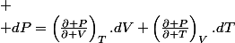 
 \\ dP=\left(\frac{\partial P}{\partial V}\right)_{T}.dV+\left(\frac{\partial P}{\partial T}\right)_{V}.dT