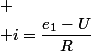 
 \\ i=\dfrac{e_{1}-U}{R}