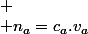 
 \\ n_{a}=c_{a}.v_{a}