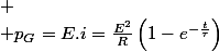 
 \\ p_{G}=E.i=\frac{E^{2}}{R}\left(1-e^{-\frac{t}{\tau}}\right)