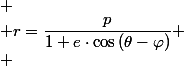 
 \\ r=\dfrac{p}{1+e\cdot\cos\left(\theta-\varphi\right)}
 \\ 