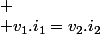 
 \\ v_{1}.i_{1}=v_{2}.i_{2}