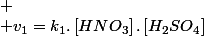 
 \\ v_{1}=k_{1}.\left[HNO_{3}\right].\left[H_{2}SO_{4}\right]