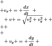 
 \\ v_x = \dfrac{dx}{dt}~~ ;~~ v_y = \dfrac{dy}{dt} ~~;~~ v =\sqrt{v^2_x+v^2_y} 
 \\ 
 \\ 