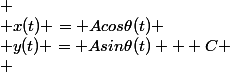 
 \\ x(t) = Acos\theta(t)
 \\ y(t) = Asin\theta(t) + C
 \\ 