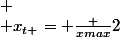 
 \\ x_{t }= \frac {xmax}{2}