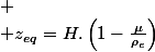 
 \\ z_{eq}=H.\left(1-\frac{\mu}{\rho_{e}}\right)