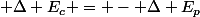  \Delta E_c = - \Delta E_p