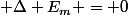  \Delta E_m = 0