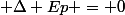  \Delta Ep = 0