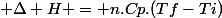  \Delta H = n.Cp.(Tf-Ti)