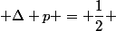  \Delta p = \dfrac{1}{2} 