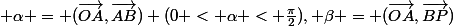  \alpha = (\vec{OA},\vec{AB}) (0 < \alpha < \frac{\pi}{2}), \beta = (\vec{OA},\vec{BP})