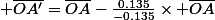 \bar{OA'}=\bar{OA}-\frac{0.135}{-0.135}\times \bar{OA}