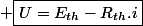 \boxed{U=E_{th}-R_{th}.i}