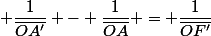  \dfrac{1}{\overline{OA'}} - \dfrac{1}{\overline{OA}} = \dfrac{1}{\overline{OF'}}