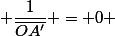  \dfrac{1}{\overline{OA'}} = 0 