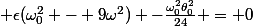  \epsilon(\omega^2_0 - 9\omega^2) -\frac{\omega_0^2\theta^2_0}{24} = 0