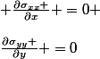  \frac{\partial{\sigma_{xx}} }{\partial{x}} =0 \\&nbsp;&nbsp;\\&nbsp;&nbsp;\frac{\partial{\sigma_{yy}} }{\partial{y}} =0