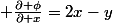  \frac{\partial \phi}{\partial x}=2x-y