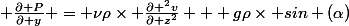  \frac{\partial P}{\partial y} = \nu\rho\times \frac{\partial ^{2}v}{\partial z^{2}} + g\rho\times sin (\alpha)