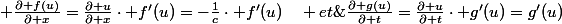  \frac{\partial f(u)}{\partial x}=\frac{\partial u}{\partial x}\cdot f'(u)=-\frac{1}{c}\cdot f'(u)\quad et\;:\;\frac{\partial g(u)}{\partial t}=\frac{\partial u}{\partial t}\cdot g'(u)=g'(u)