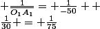  \frac{1}{\overline{O_1A_1}}= \frac{1}{-50} +&nbsp;&nbsp;\frac{1}{30} = \frac{1}{75}
