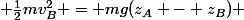  \frac{1}{2}mv_B^2 = mg(z_A - z_B) 