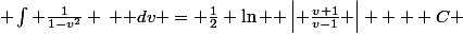  \int \frac{1}{1-v^2}} \, \mathrm dv = \frac{1}{2} \ln { \left| \frac{v+1}{v-1} \right| } + C 