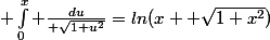  \int_0^{x} \frac{du}{ \sqrt{1+u^2}}=ln(x+ \sqrt{1+x^2})