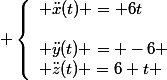  \left\lbrace\begin{array}l \ddot{x}(t) = 6t&nbsp;&nbsp;\\ \ddot{y}(t) = -6 \\ \ddot{z}(t) =6 t \end{array}