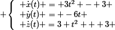  \left\lbrace\begin{array}l \dot{x}(t) = 3t^2 - 3 \\ \dot{y}(t) = -6t \\ \dot{z}(t) =3 t^2 + 3 \end{array}