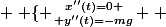  \left \{ {{x''(t)=0} \atop {y''(t)=-mg}} \right. 