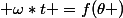  \omega*t =f(\theta )