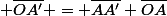  \overline{OA'} = \overline{AA'}+\overline{OA}