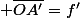  \overline{OA'}=f'