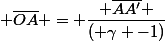  \overline{OA} = \dfrac{ \overline{AA'} }{( \gamma -1)}