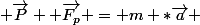  \overrightarrow{P} +\overrightarrow{F_p} = m *\overrightarrow{a} 