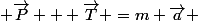  \overrightarrow{P} + \overrightarrow{T} =m \overrightarrow{a} 