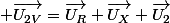  \overrightarrow{U_{2V}}=\overrightarrow{U_{R}}+\overrightarrow{U_{X}}+\overrightarrow{U_{2}}