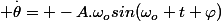  \overset{.}{\theta}= -A.\omega_{o}sin(\omega_{o} t+\varphi)