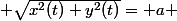  \sqrt{x^2(t)+y^2(t)}= a 
