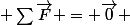  \sum\overrightarrow{F} = \overrightarrow{0} 
