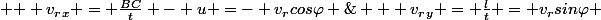 \vec{V_r} : \begin{cases} & \text{ } v_r_x = \frac{BC}{t} - u =- v_rcos\varphi \; \; \; \; (*)\\ & \text{ } v_r_y = \frac{l}{t} = v_rsin\varphi \; \; \; \; \; \; \; \; \; \; \; \; \; \; \; (**) \end{cases}