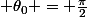  \theta_0 = \frac{\pi}{2}